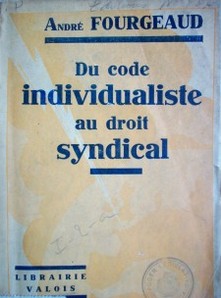 Du code individualiste au droit syndical : essai de syntèse économique du droit nouveau
