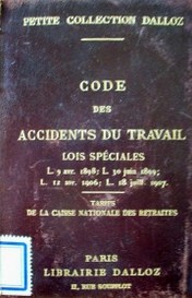 Code des accidents du travail : avec annotations d´aprés la doctrine et la jurisprudence et renvois aux ouvrages de MM. Daloz