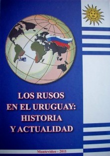 Los rusos en el Uruguay : historia y actualidad