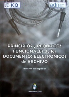 Principios y requisitos funcionales de los documentos electrónicos de archivo