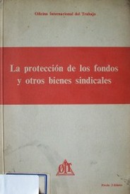 La protección de los fondos y otros bienes sindicales