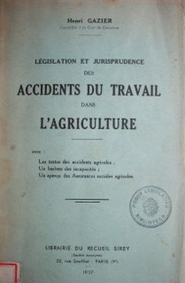 Législation et jurisprudence des accidents du travail dans l´agriculture