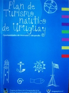 Plan Nacional de Turismo Náutico de Uruguay : estrategia de desarrollo y oportunidades de inversión