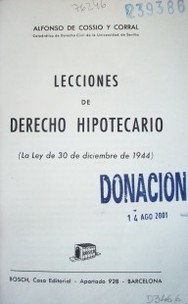 Lecciones de Derecho Hipotecario : (la ley de 30 de diciembre de 1944)