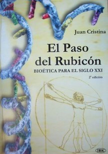 El paso del Rubicón : bioética para el siglo XXI