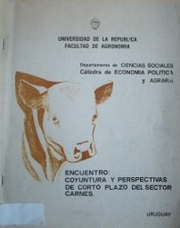 Encuentro : coyuntura y perspectivas de corto plazo del sector carnes