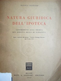 Natura giuridica dell'ipoteca : contributo alla teoria dei diritti reali di garanzia