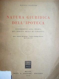 Natura giuridica dell'ipoteca : contributo alla teoria dei diritti reali di garanzia