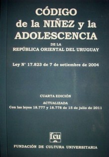 Código de la Niñez y la Adolescencia : ley No 17.823 de 7 de setiembre de 2004