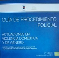 Guía de Procedimiento Policial : actuaciones en violencia doméstica y de género