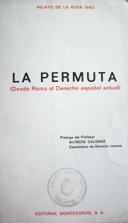 La permuta : (desde Roma al derecho español actual)