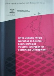 ISTIC-UNESCO-WFEO Workshop on Science, Engineering and Industry : Innovation for Sustainable Development