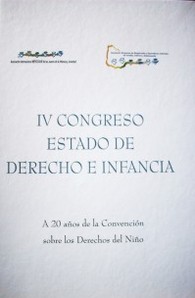 Congreso "Estado de Derecho e Infancia" : a 20 años de la Convención sobre los Derechos del Niño (4º)