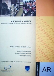 Archivos y música : reflexiones a partir de experiencias de Brasil y Uruguay