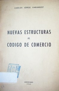 Nuevas estructuras al Código de Comercio