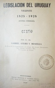 Legislación del Uruguay vigente 1825-1928 (extra códigos)