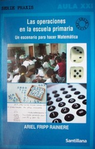 Las operaciones en la escuela primaria : un escenario para hacer matemática