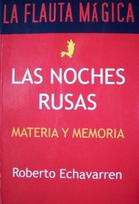 Las noches rusas : materia y memoria