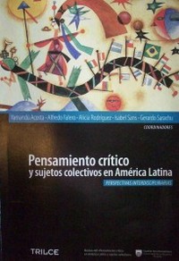 Pensamiento crítico y sujetos colectivos en América Latina : perspectivas interdisciplinarias