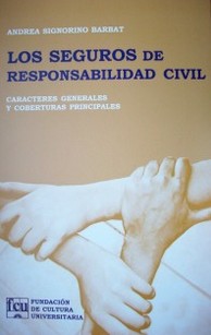 Los Seguros de Responsabilidad Civil : caracteres generales y coberturas principales