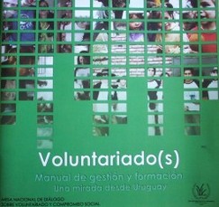 Voluntariado(s) : manual de gestión y formación : una mirada desde Uruguay