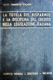 La tutela del rsiparmio e la disciplina del credito nella legislazione italiana