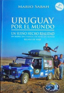 Uruguay por el mundo : un sueño hecho realidad