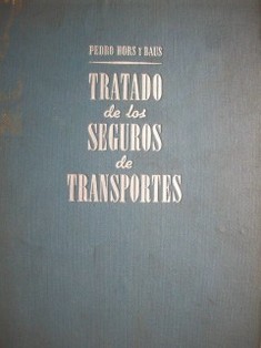 Tratado de los seguros de transportes : marítimos, terrestres, de valores y aéreos