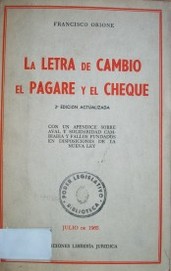 La letra de cambio, el pagaré y el cheque : en la nueva legislación Argentina del derecho de cambio : con un apéndice sobre aval y solidaridad cambiaria y fallos fundados en disposiciones de la nuevas ley