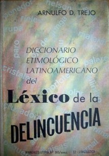 Diccionario etimológico latinoamericano del léxico de la delincuencia