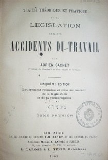 Traité théorique et pratique de la législation sur les accidents du travail