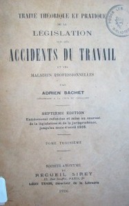 Traité théorique et pratique de la législation sur les accidents du travail et les maladies professionnelles