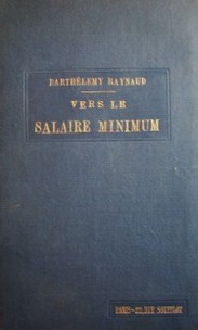 Vers le salaire minimum: étude d'économie et de législation industrielles