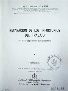 Reparación de los infortunios del trabajo : doctrina, legislación, jurisprudencia