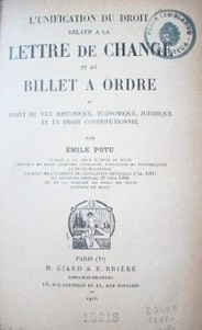 L'unification du droit relatif a la lettre de change et au billet a ordre au point de vue historique, economique, juridique et en droit constitutionnel