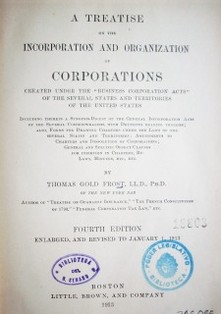 A treatise on the incorporation and organization of corporations created under the "business corporation acts" of the several states and territories of the United States