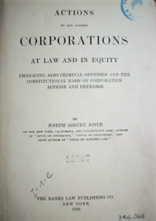 Actions by and against corporations at law and in equity embracing also criminal offenses and the constitutional basis of corporation actions and defenses