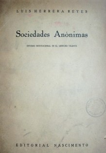 Sociedades anónimas : estudio institucional en el derecho vigente