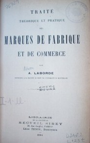 Traité théorique et pratique des marques de fabrique et de commerce