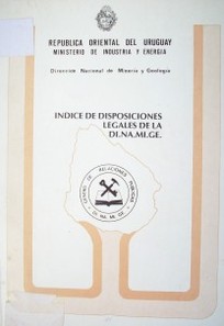 Indice de disposiciones legales de la Dirección Nacional de Minería y Geología 1912-1987