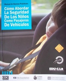 Manual de buenas prácticas : cómo abordar la seguridad de los niños como pasajeros de vehículos