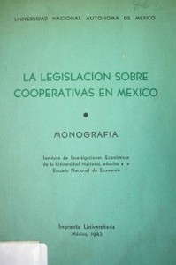 La legislación sobre cooperativas en México : monografía
