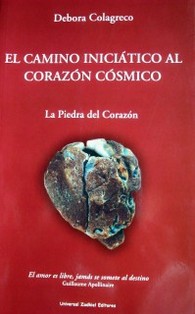 El camino iniciático al corazón cósmico : [la Piedra del Corazón]