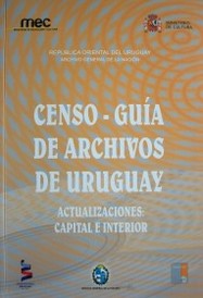 Censo-Guía de archivos de Uruguay : actualizaciones : capital e interior