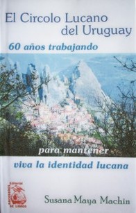 El Circolo Lucano del Uruguay : 60 años trabajando para mantener viva la identidad lucana