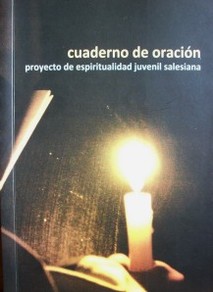 Cuaderno de oración : proyecto de espiritualidad juvenil salesiana