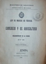 Ley de marcas de fábrica de comercio y de agricultura y reglamentación de la misma