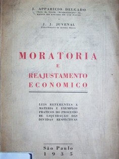 Moratoria e reajustamento economico : leis referentes á materia e exemplos praticos do processo de liquidaçao das dividas respectivas