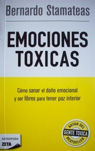 Emociones tóxicas : cómo sanar el daño emocional y ser libres para tener paz interior