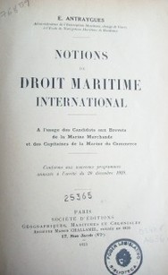 Notions de droit maritime international :a l´usage des Candidats aux Brevets de la Marine Marchande et des Capitaines de la Marine du Commerce